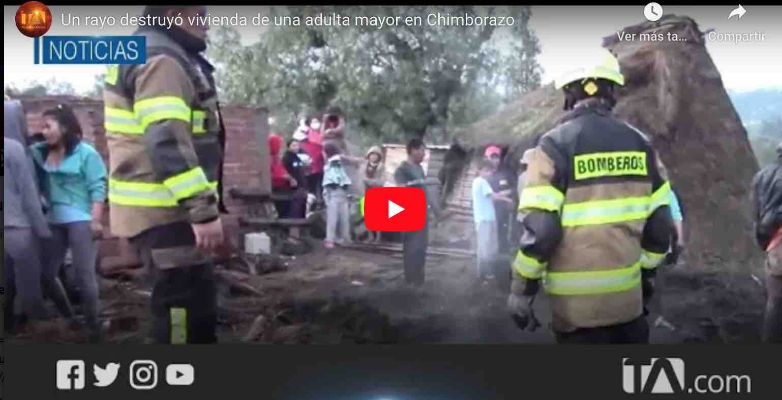 VIDEO: Un rayo destruyó vivienda de una adulta mayor en Chimborazo