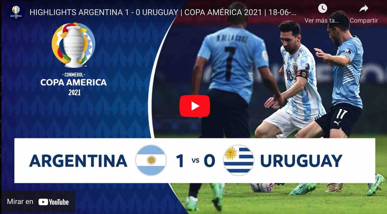 VIDEO: HIGHLIGHTS ARGENTINA 1 – 0 URUGUAY | COPA AMÉRICA 2021 | 18-06-21