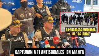 Capturan a 11 antisociales entre ellos 7 peligrosos miembros de 'Los Lobos'  en Manta