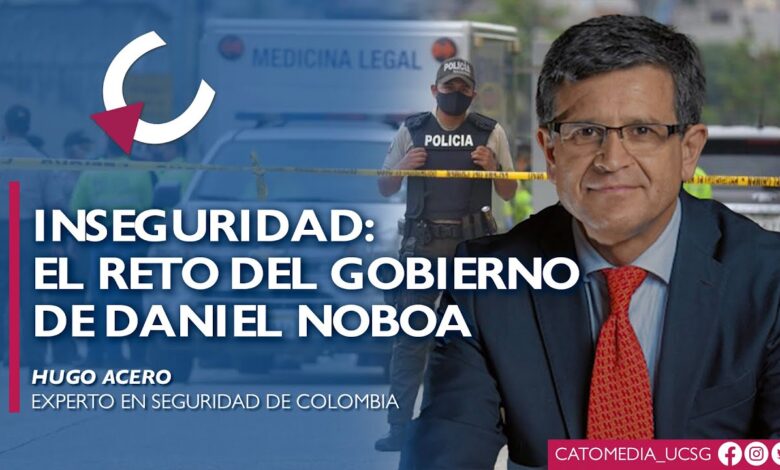 La INSEGURIDAD: El reto del Gobierno de Daniel Noboa