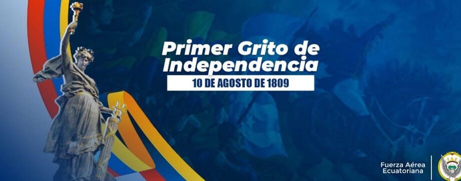 10 de agosto Primer Grito de Independencia – Fuerza Aérea Ecuatoriana