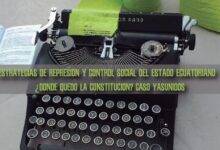 ESTRATEGIAS DE REPRESIÓN Y CONTROL SOCIAL DEL ESTADO ECUATORIANO