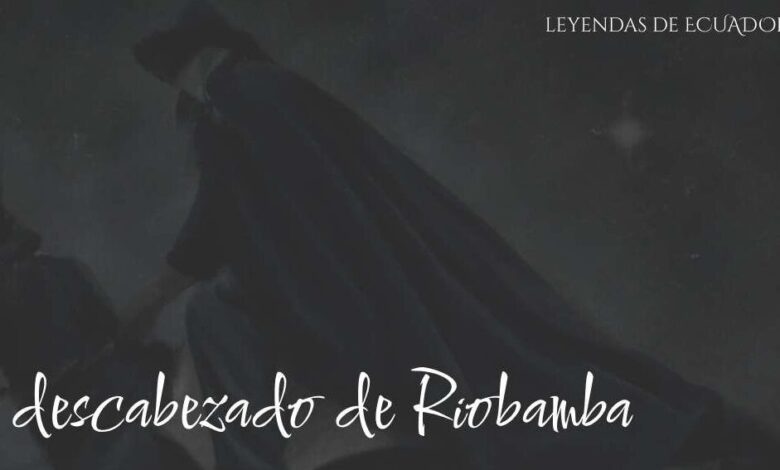 Leyenda El Descabezado de Riobamba | Relatos populares