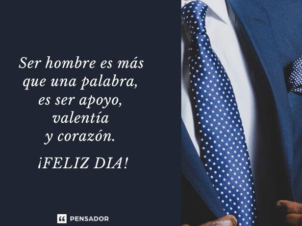 Feliz Día del Hombre: 43 frases para celebrar su fuerza y valor ...